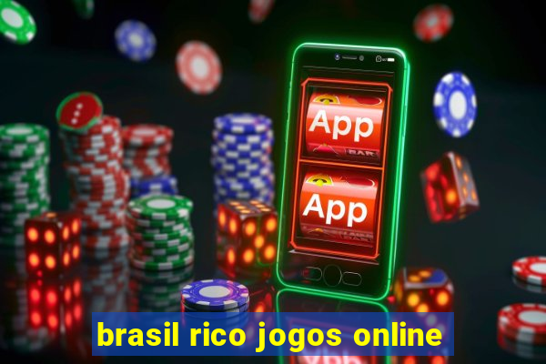 brasil rico jogos online